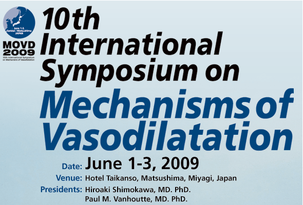 10th International Symposium on Mechanisms of Vasodilatation . June 1-3,2009 , Hotel Taikanso , Hiroaki Shimokawa , Paul M